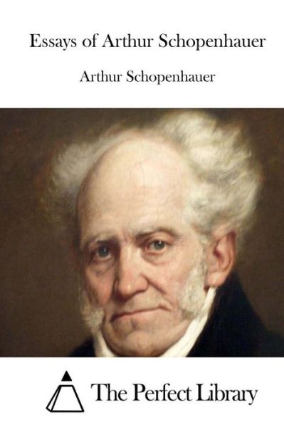 Cover for Arthur Schopenhauer · Essays of Arthur Schopenhauer (Paperback Book) (2015)