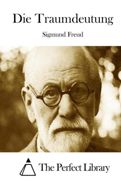 Die Traumdeutung - Sigmund Freud - Kirjat - Createspace - 9781512332223 - perjantai 22. toukokuuta 2015