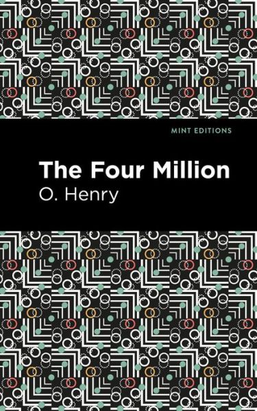 The Four Million - Mint Editions - O. Henry - Books - Graphic Arts Books - 9781513207223 - September 9, 2021