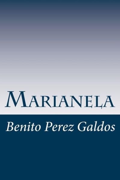 Marianela - Benito Perez Galdos - Books - Createspace - 9781514859223 - July 7, 2015