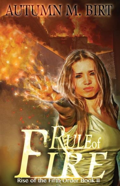 Cover for Autumn M Birt · Rule of Fire: Elemental Magic &amp; Epic Fantasy Adventure (Paperback Book) (2015)