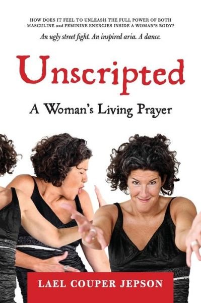 Unscripted - Lael Couper Jepson - Books - CreateSpace Independent Publishing Platf - 9781518806223 - December 30, 2015