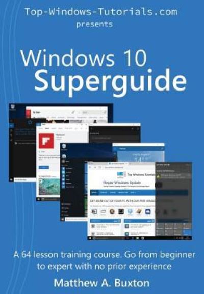 Cover for Matthew A Buxton · Windows 10 Superguide (Paperback Book) (2015)