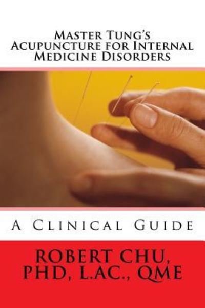Cover for L Robert Chu · Master Tung's Acupuncture for Internal Medicine Disorders (Paperback Bog) (2015)