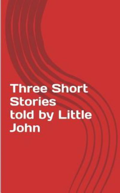 Cover for John Roberts · Three Short Stories told by Little John (Taschenbuch) (2016)