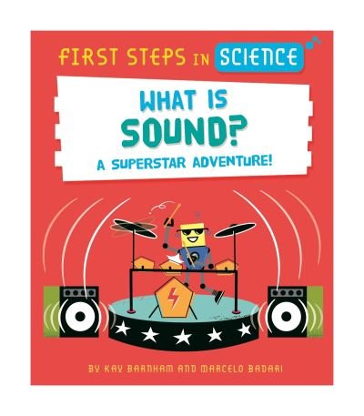 First Steps in Science: What is Sound? - First Steps in Science - Kay Barnham - Boeken - Hachette Children's Group - 9781526320223 - 8 juni 2023