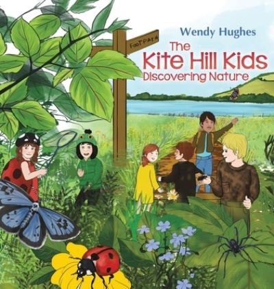 Cover for Wendy Hughes · The Kite Hill Kids: Discovering Nature (Hardcover Book) (2022)