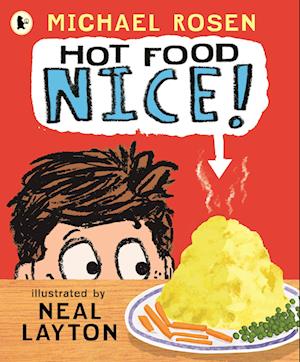 Hot Food: Nice!: Michael Rosen’s viral YouTube poem meme with over 4 million views – a laugh-out-loud picture book for ages 3–7 about a hot potato, a clueless dad and a family dinner fiasco! - Michael Rosen - Books - Walker Books Ltd - 9781529530223 - November 6, 2025