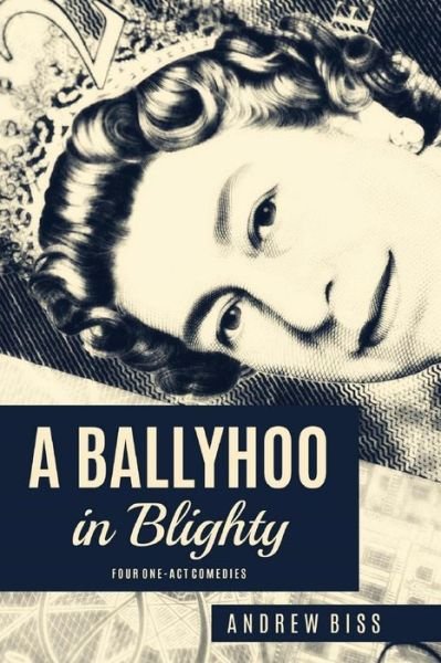Cover for Andrew Biss · A Ballyhoo in Blighty (Paperback Book) (2016)