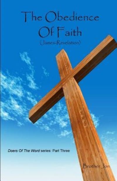 Brother Jon · The Obedience Of Faith (James-Revelation) (Paperback Book) (2016)