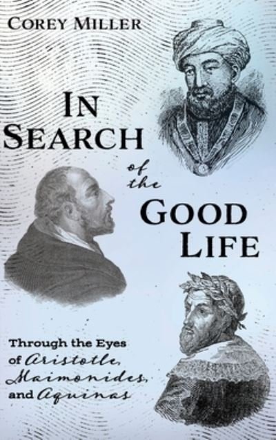 Cover for Corey Miller · In Search of the Good Life (Book) (2019)
