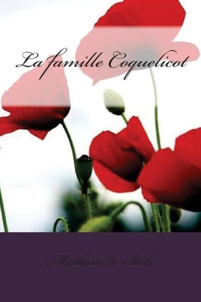Cover for Madame de Stolz · La famille Coquelicot (Paperback Book) (2016)