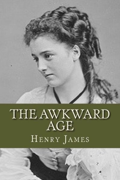 The Awkward Age - Henry James - Books - Createspace Independent Publishing Platf - 9781536808223 - July 30, 2016