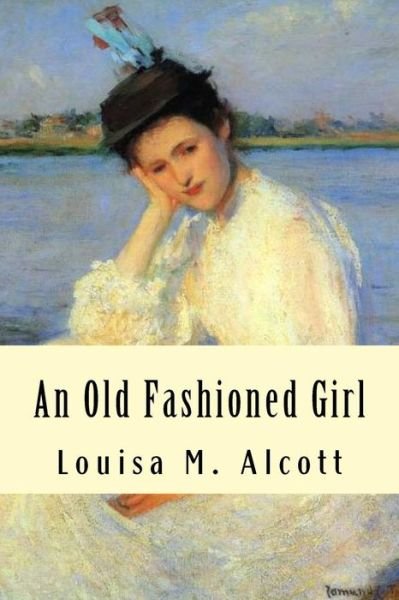 Cover for Louisa M Alcott · An Old Fashioned Girl (Paperback Bog) (2016)