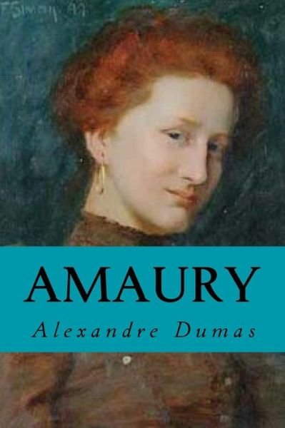 Amaury - Alexandre Dumas - Książki - Createspace Independent Publishing Platf - 9781539711223 - 24 października 2016