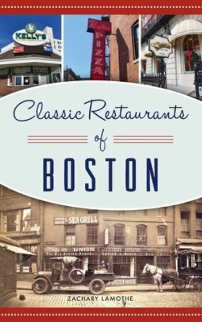 Zachary Lamothe · Classic Restaurants of Boston - American Palate (Hardcover Book) (2021)