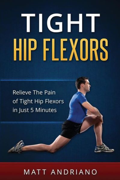 Cover for Matt Andriano · Tight Hip Flexors (Paperback Book) (2016)