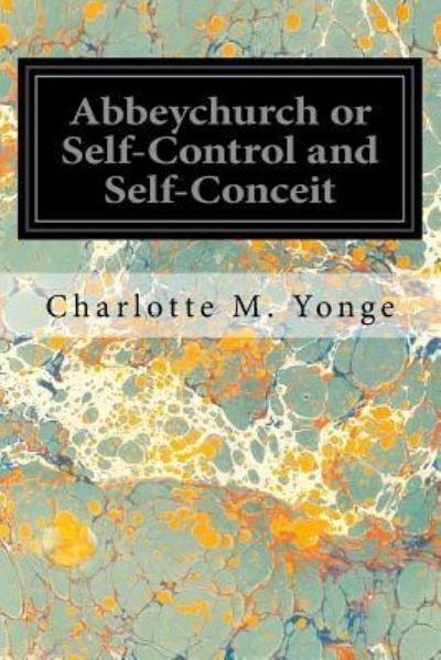 Cover for Charlotte M Yonge · Abbeychurch or Self-Control and Self-Conceit (Paperback Book) (2017)
