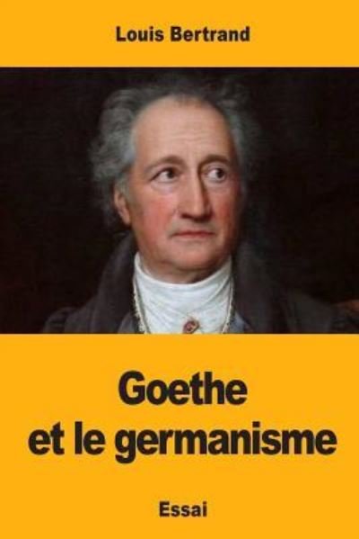 Cover for Louis Bertrand · Goethe Et Le Germanisme (Taschenbuch) (2017)