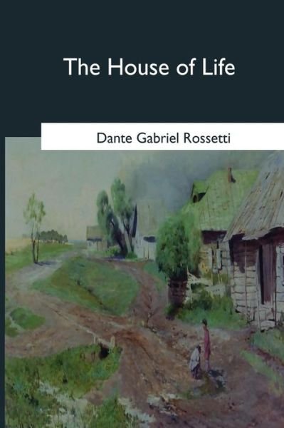 Cover for Dante Gabriel Rossetti · The House of Life (Pocketbok) (2017)