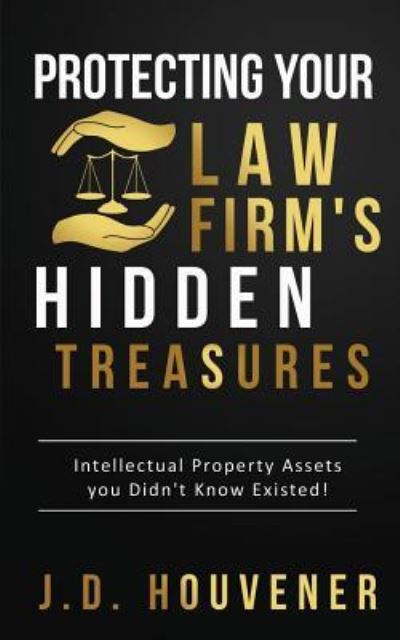 Cover for J D Houvener · Protecting Your Law Firm's Hidden Treasures (Paperback Book) (2017)