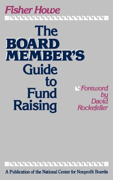 Cover for Fisher Howe · The Board Member's Guide to Fund Raising (Hardcover Book) (1991)