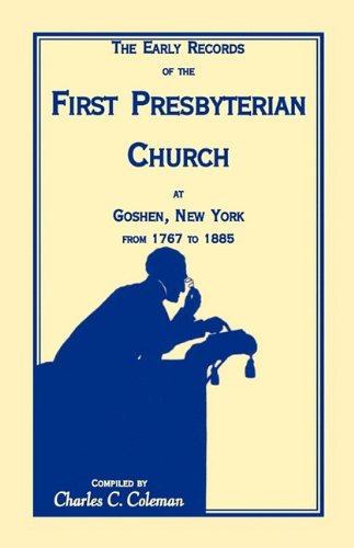 Cover for Charles C. Coleman · The Early Records of the First Presbyterian Church at Goshen, New York from 1767-1885 (Paperback Book) [Reprint edition] (2009)