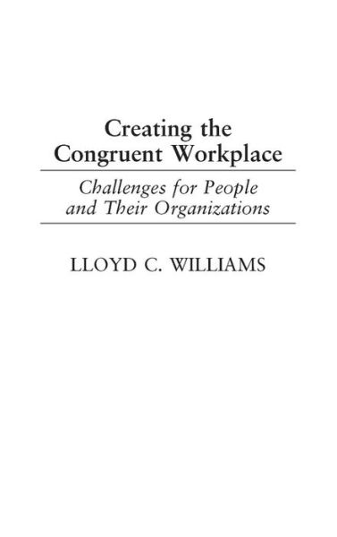 Cover for Lloyd C. Williams · Creating the Congruent Workplace: Challenges for People and Their Organizations (Gebundenes Buch) (2002)