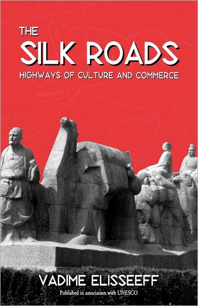 Cover for Vadime Elisseeff · The Silk Roads: Highways of Culture and Commerce (Paperback Book) (2000)