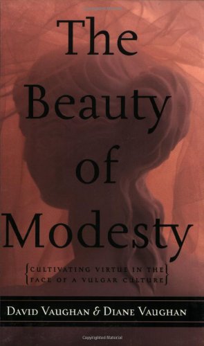 The Beauty of Modesty: Cultivating Virtue in the Face of a Vulgar Culture - David J. Vaughan - Books - Turner Publishing Company - 9781581824223 - June 16, 2005
