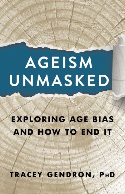 Cover for Tracey Gendron · Ageism Unmasked: Exploring Age Bias and How to End It (Hardcover Book) (2022)