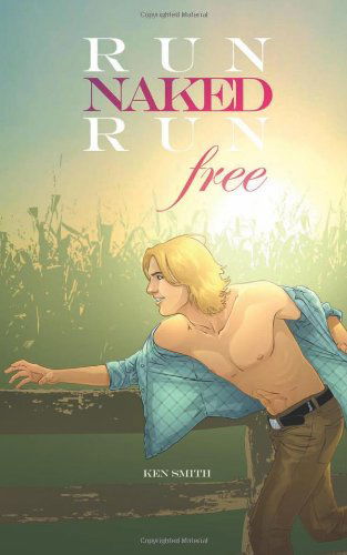 Run Naked, Run Free - Ken Smith - Libros - Lethe Press - 9781590213223 - 21 de septiembre de 2011