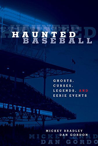 Haunted Baseball: Ghosts, Curses, Legends, and Eerie Events - Dan Gordon - Books - Globe Pequot Press - 9781599210223 - August 1, 2007