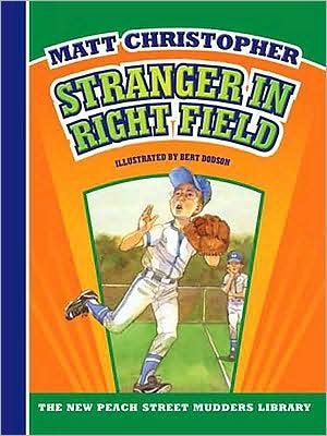 Cover for Matt Christopher · Stranger in Right Field (New Peach Street Mudders Library) (Hardcover Book) (2010)