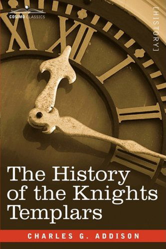 Cover for Charles G. Addison · The History of the Knights Templars (Paperback Book) (2007)