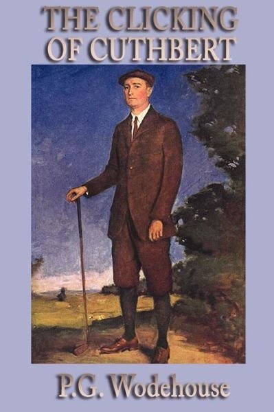 Cover for P. G. Wodehouse · The Clicking of  Cuthbert (Pocketbok) (2009)