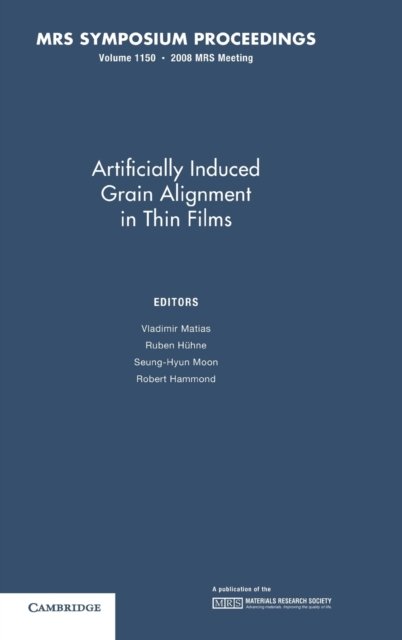 Cover for Artificially Induced Grain Alignment in Thin Films: Volume 1150 - MRS Proceedings (Hardcover Book) (2009)