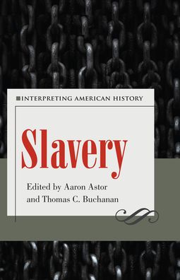 Slavery: Interpreting American History - Interpreting American History - - Books - Kent State University Press - 9781606354223 - May 30, 2021