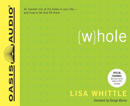 Cover for Lisa Whittle · Whole: an Honest Look at the Holes in Your Life - and How to Let God Fill Them (Audiobook (CD)) [Unabridged edition] (2011)