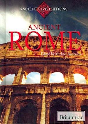 Ancient Rome - Michael Anderson - Bøger - Britannica Educational Pub. in associati - 9781615305223 - 30. august 2011