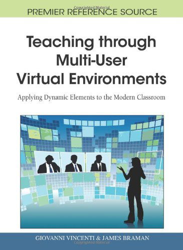 Cover for Giovanni Vincenti · Teaching Through Multi-user Virtual Environments: Applying Dynamic Elements to the Modern Classroom (Premier Reference Source) (Gebundenes Buch) (2010)