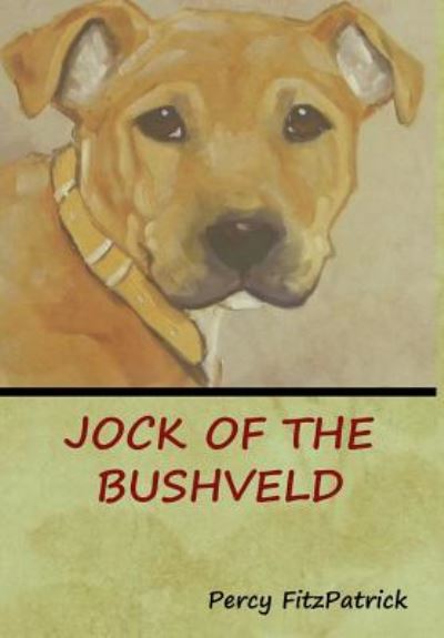 Jock of the Bushveld - Percy FitzPatrick - Books - Bibliotech Press - 9781618953223 - July 26, 2018