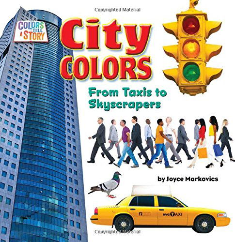 Cover for Joyce Markovics · City Colors: from Taxis to Skyscrapers (Colors Tell a Story) (Hardcover Book) (2014)