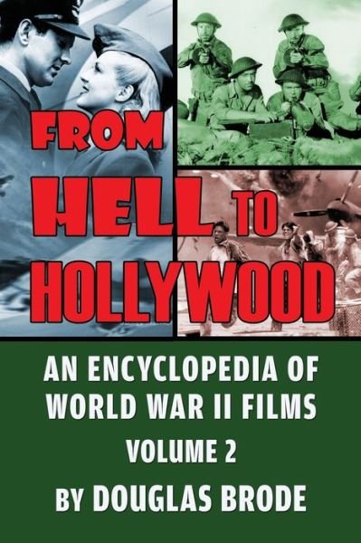 Cover for Douglas Brode · From Hell To Hollywood: An Encyclopedia of World War II Films Volume 2 (Taschenbuch) (2020)