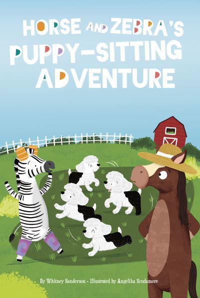 Cover for Whitney Sanderson · Horse and Zebra's Puppy-Sitting Adventure (Book) (2023)
