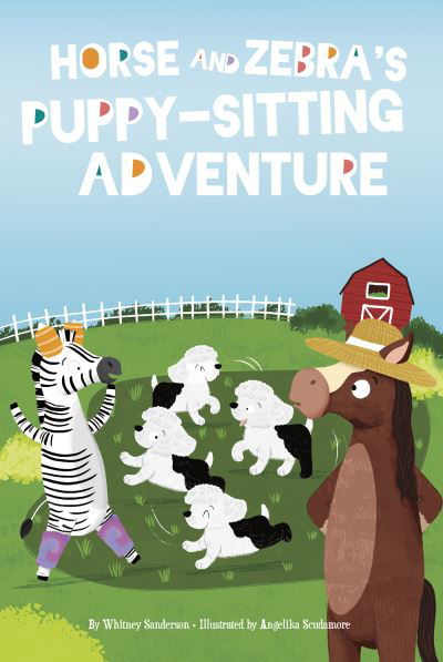 Horse and Zebra's Puppy-Sitting Adventure - Whitney Sanderson - Książki - North Star Editions - 9781631637223 - 1 sierpnia 2023