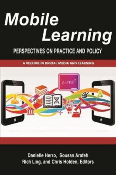 Mobile Learning: Perspectives on Practice and Policy - Digital Media and Learning - - Books - Emerald Publishing Inc - 9781641131223 - February 5, 2018