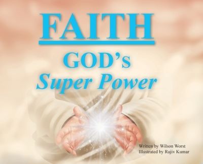 Cover for Wilson Worst · Faith: God's Super Power (Hardcover Book) (2020)