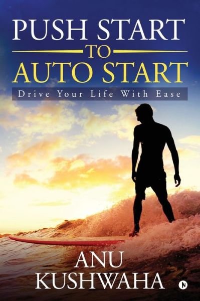Cover for Anu Kushwaha · Push Start to Auto Start (Paperback Book) (2019)