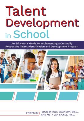Cover for Julie Dingle Swanson · Talent Development in School: An Educator's Guide to Implementing a Culturally Responsive Talent Identification and Development Program (Paperback Book) (2021)